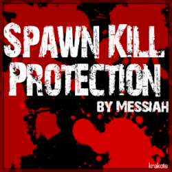 Spawn Kill Protection 
Script By : Messiah
Tag By : Krakote